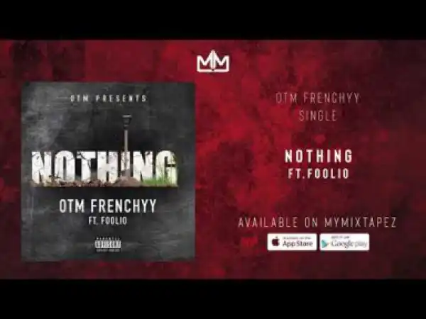 OTM Frenchyy - Nothing Ft. Foolio